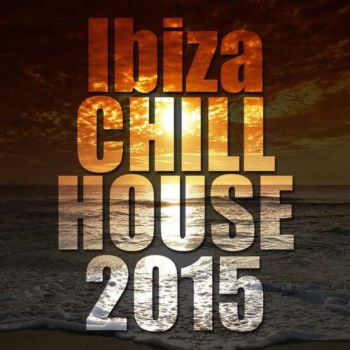 Ibiza Chill House 2015