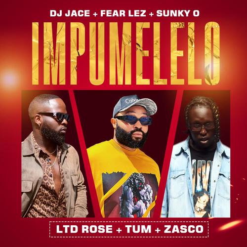 Impumelelo (feat. Fear Lez, Sunky O, Ltd Rose, Tum & Zasco) [Explicit]