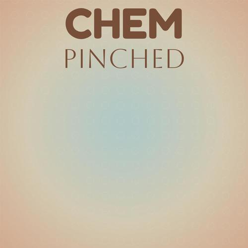 Chem Pinched