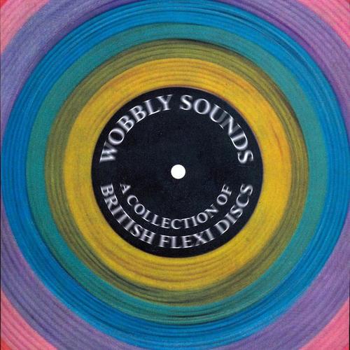 Wobbly Sounds: A Collection of British Flexi Discs