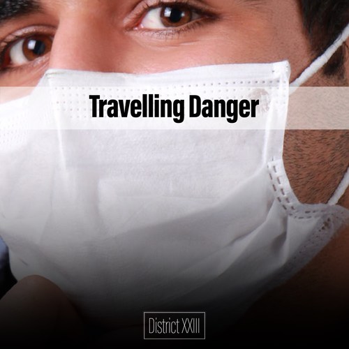 Travelling Danger District XXIII
