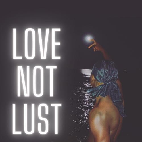 Love Not Lust (Explicit)