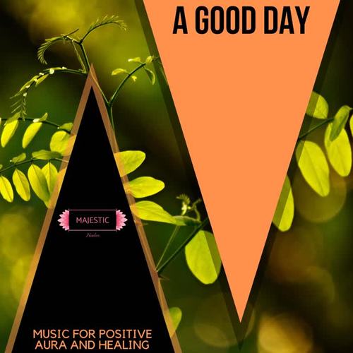 A Good Day: Music for Positive Aura and Healing
