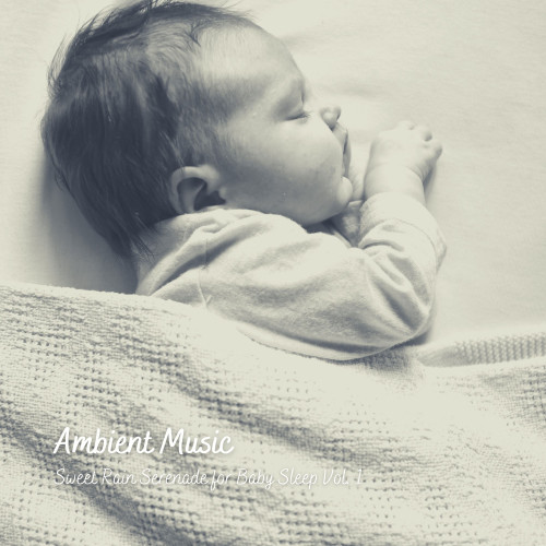 Ambient Music: Sweet Rain Serenade for Baby Sleep Vol. 1