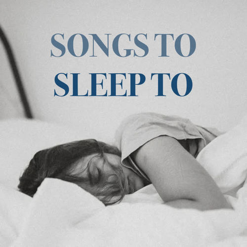 Songs To Sleep To (Explicit)