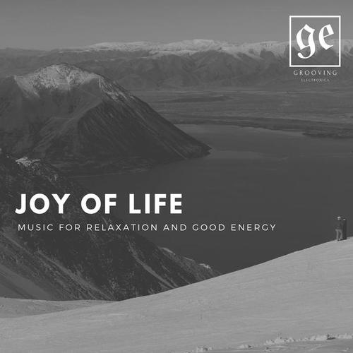 Joy of Life: Music for Relaxation and Good Energy