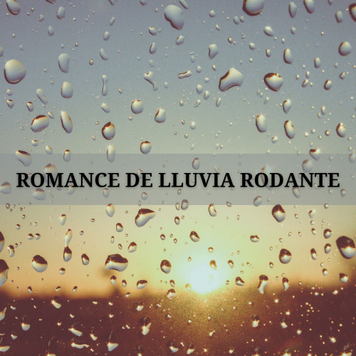 Romance De Lluvia Rodante