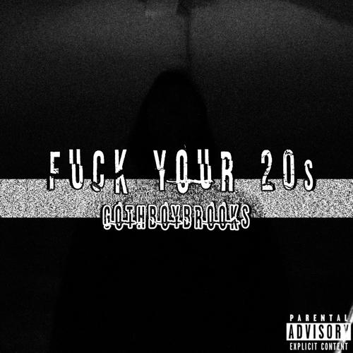 Fuck Your 20s (Explicit)