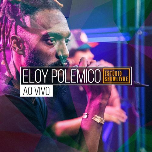 Eloy Polemico no Estúdio Showlivre (Ao Vivo)