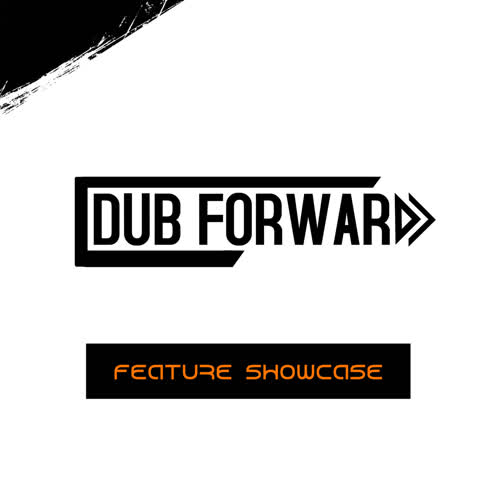 Dub Forward - Feature Showcase