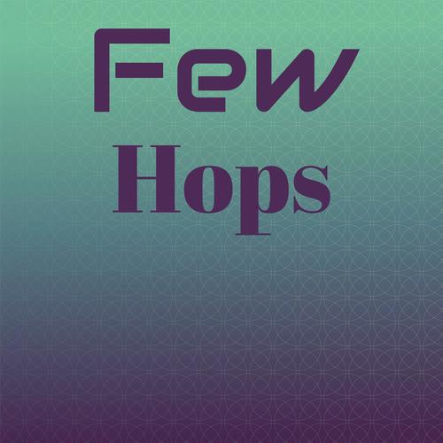Few Hops