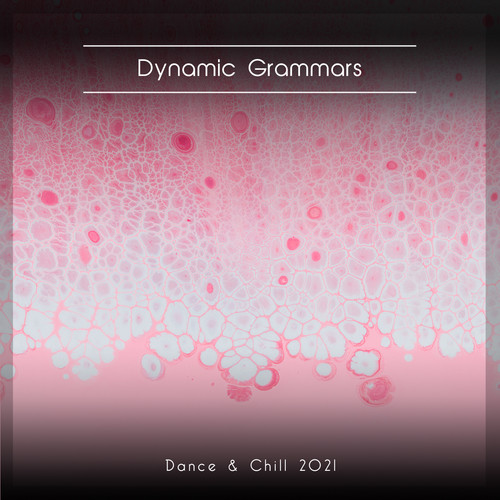 Dynamic Grammars Dance & Chill 2021