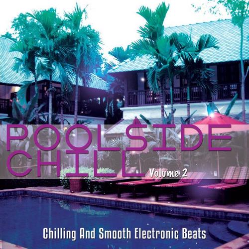 Poolside Chill, Vol. 2 (Chilling and Smooth Electronic Beats)