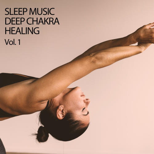 Sleep Music: Deep Chakra Healing Vol. 1