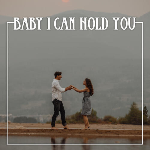 Baby i can hold you (Explicit)