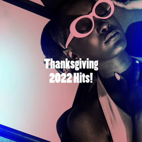 Thanksgiving 2022 Hits! (Explicit)