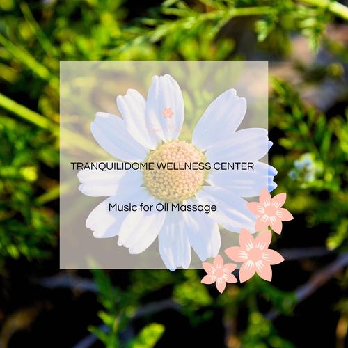 Tranquilidome Wellness Center - Music For Oil Massage