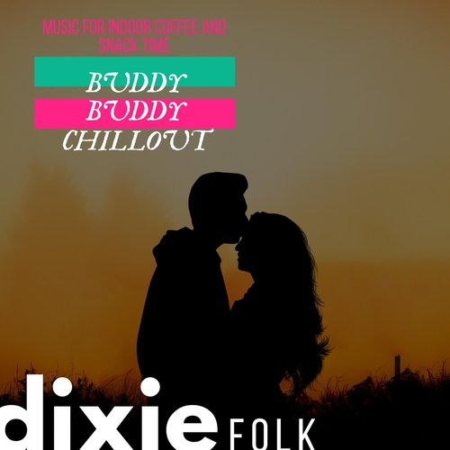 Buddy Buddy Chillout - Music for Indoor Coffee and Snack Time