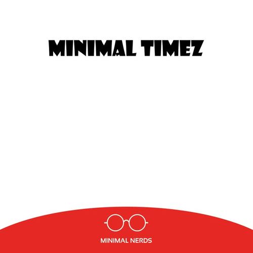 Minimal Timez