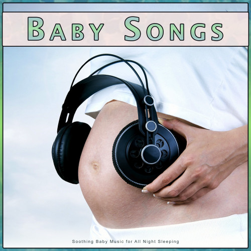 Baby Songs: Soothing Baby Music for All Night Sleeping