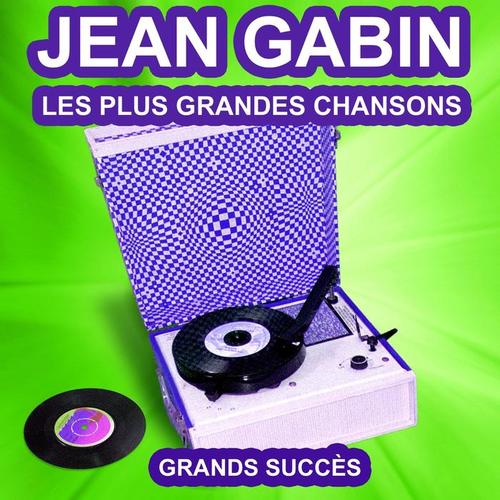 Jean Gabin chante ses grands succès (Les plus grandes chansons de l'époque)