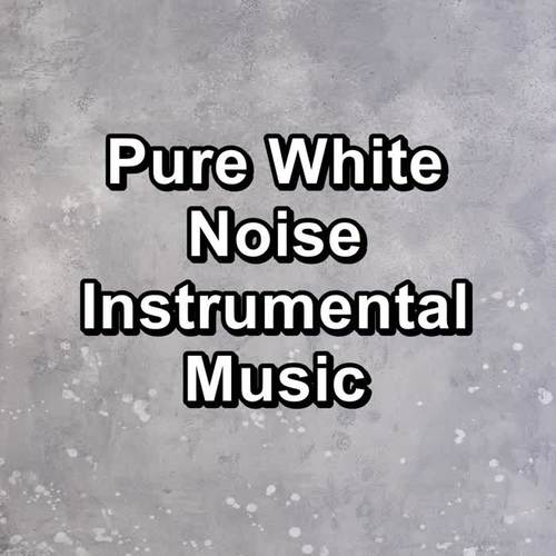 Pure White Noise Instrumental Music