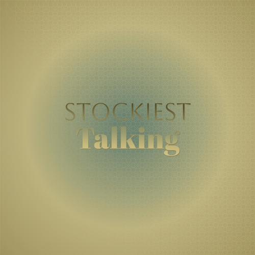 Stockiest Talking