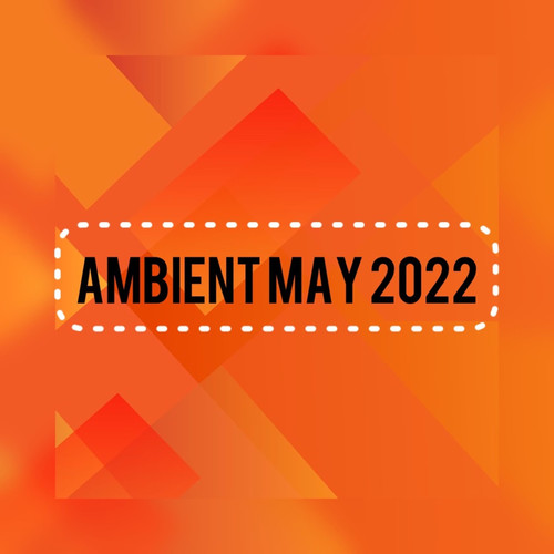 Ambient May 2022 (Explicit)