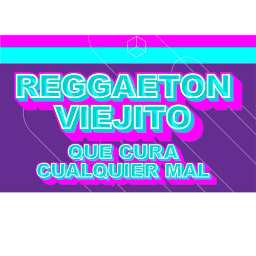 Reggaeton Viejito Que Cura Cualquier Mal (Explicit)