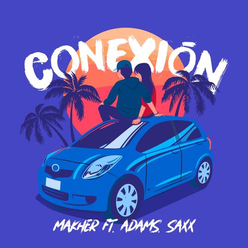 Conexión (feat. Adams & Saxx) [Explicit]