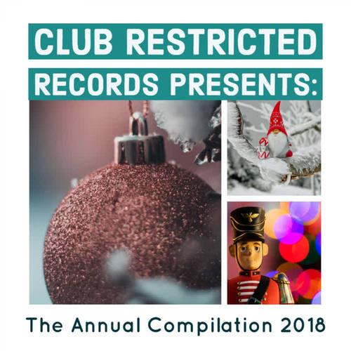 Club Restricted Records Presents: The Annual Compilation 2018