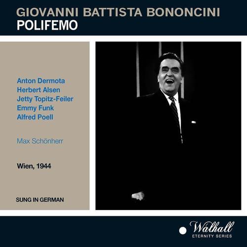 BONONCINI, G.: Polifemo (Opera) [Dermota, Alsen,  Topitz-Feiler, Funk, Poell, Grosses Orchester Der Ravag, Schönherr] [1944]