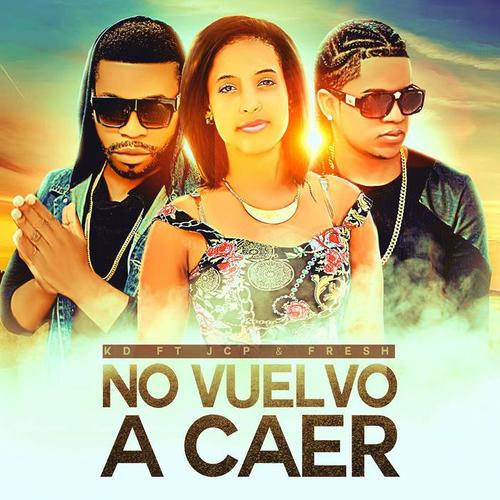 No Vuelvo a Caer (feat. Jcp & Fresh)