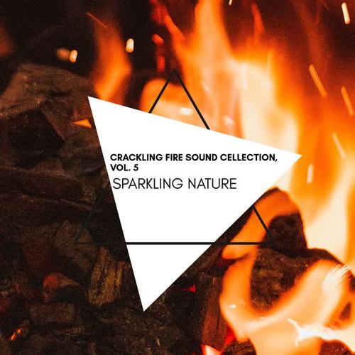 Sparkling Nature - Crackling Fire Sound Cellection, Vol. 5