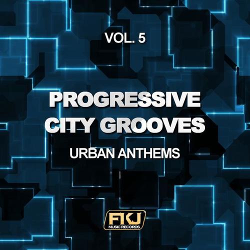 Progressive City Grooves, Vol. 5 (Urban Anthems)