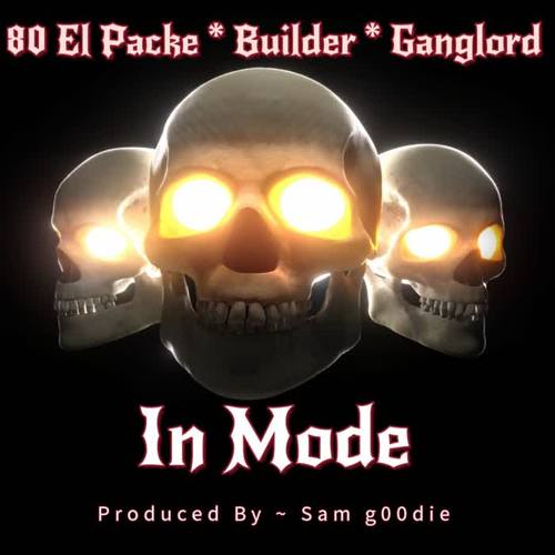 In Mode (feat. 80 El Packe, Builder & Ganglord) [Explicit]