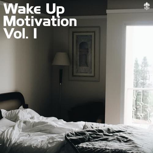 Wake Up Motivation Vol. 1