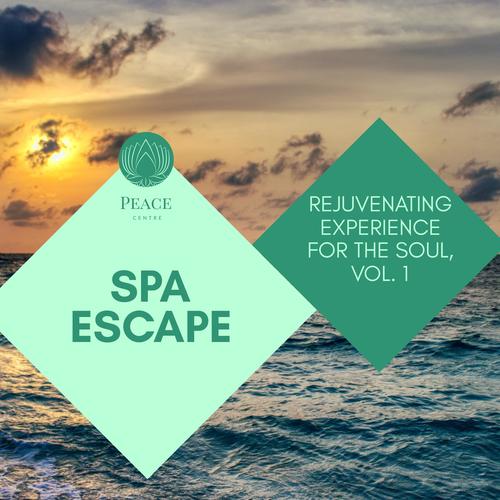 Spa Escape - Rejuvenating Experience For The Soul, Vol. 1