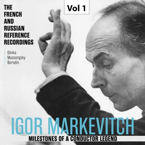 Milestones of a Conductor Legend: Igor Markevitch, Vol. 1