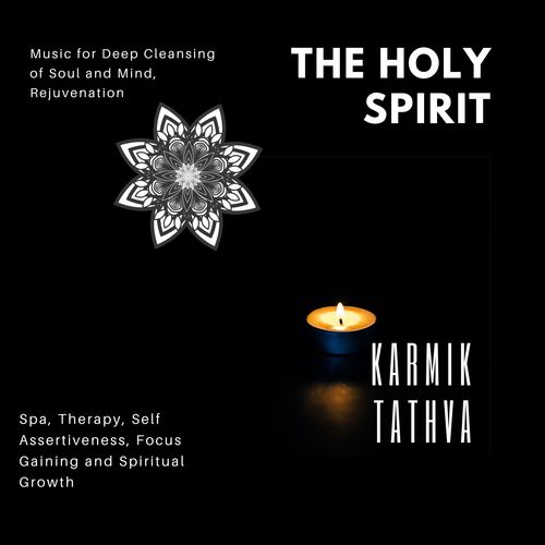 The Holy Spirit (Music For Deep Cleansing Of Soul And Mind, Rejuvenation, Spa, Therapy, Self Assertiveness, Focus Gaining And Spiritual Growth)