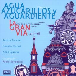 Agua Azucarillos Y Aguardiente - La Gran Via