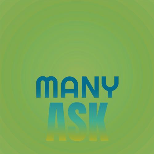 Many Ask