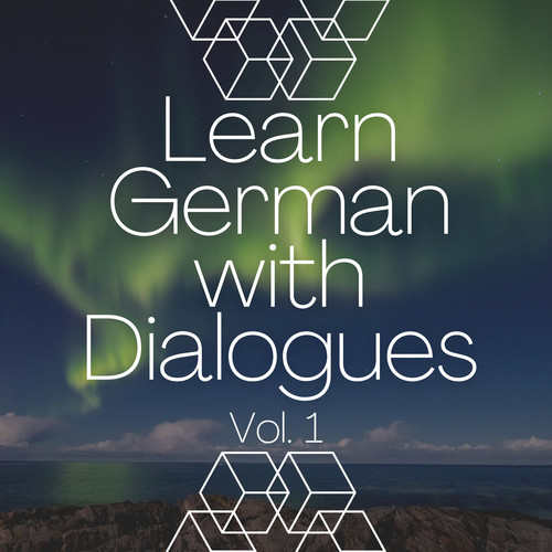 Learn German with Dialogues, Vol. 1