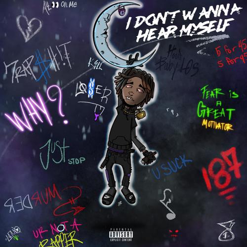 I Dont Wanna Hear Myself (Explicit)