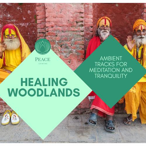 Healing Woodlands - Ambient Tracks For Meditation And Tranquility