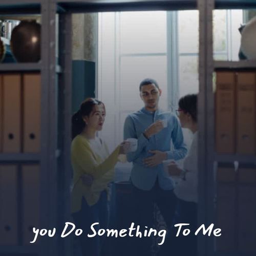 You Do Something to Me (Explicit)