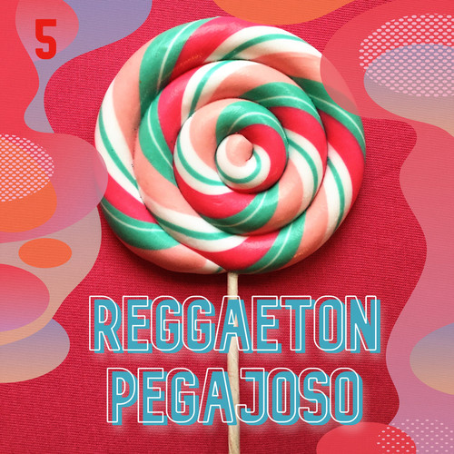 Reggaeton Pegajoso Vol. 5