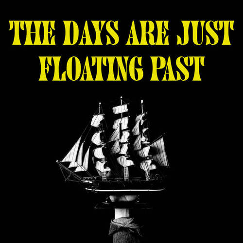 The Days Are Just Floating Past