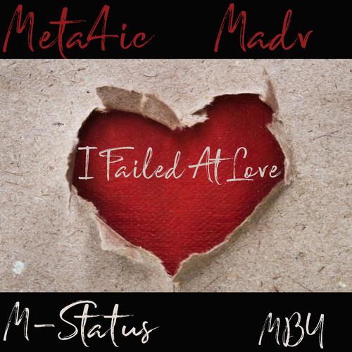 I Failed At Love (feat. Meta4ic, MBY & M-Status)