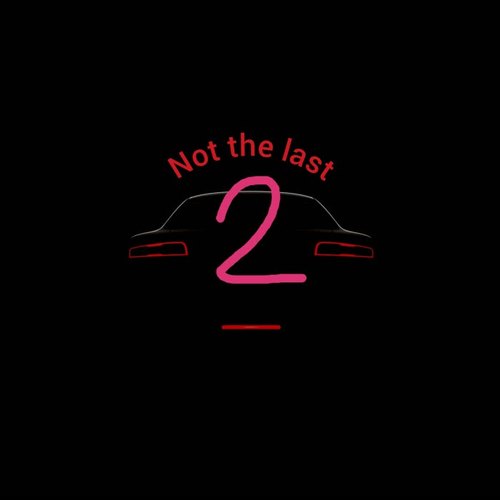 Not the Last 2 (Explicit)